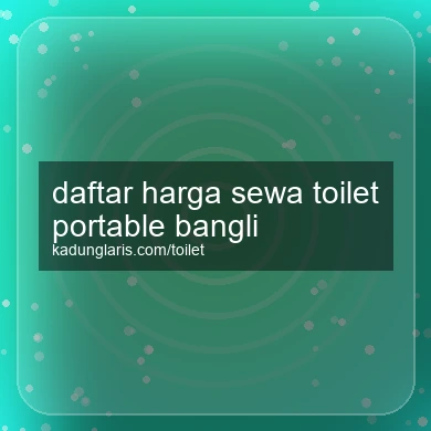 Daftar Harga Sewa Toilet Portable Bangli