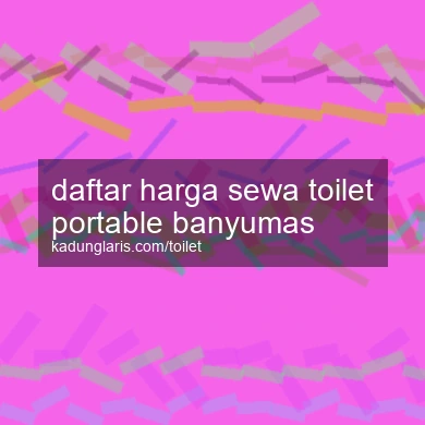 Daftar Harga Sewa Toilet Portable Banyumas