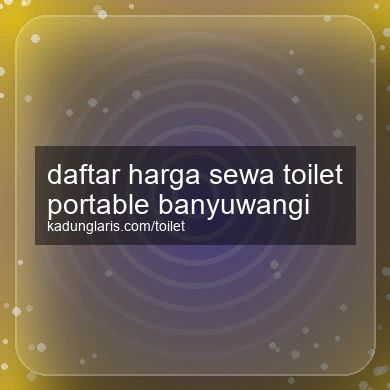 Daftar Harga Sewa Toilet Portable Banyuwangi