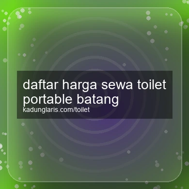 Daftar Harga Sewa Toilet Portable Batang