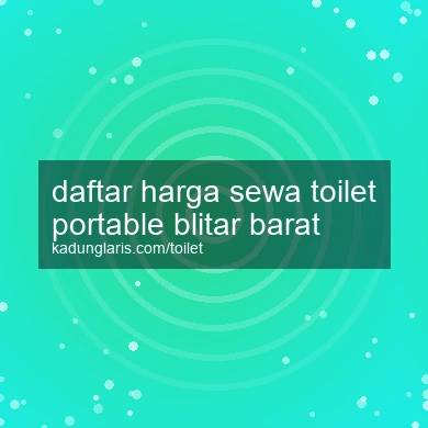 Daftar Harga Sewa Toilet Portable Blitar Barat