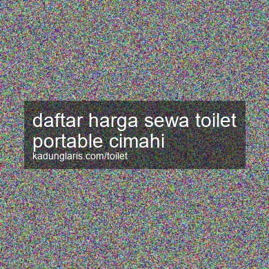 Daftar Harga Sewa Toilet Portable Cimahi