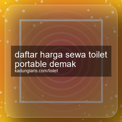 Daftar Harga Sewa Toilet Portable Demak