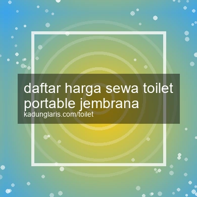 Daftar Harga Sewa Toilet Portable Jembrana