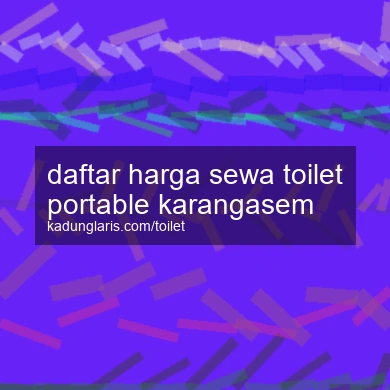 Daftar Harga Sewa Toilet Portable Karangasem
