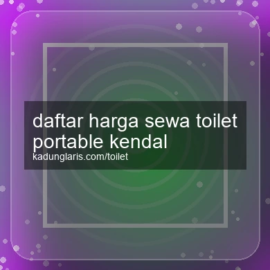 Daftar Harga Sewa Toilet Portable Kendal