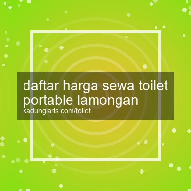 Daftar Harga Sewa Toilet Portable Lamongan