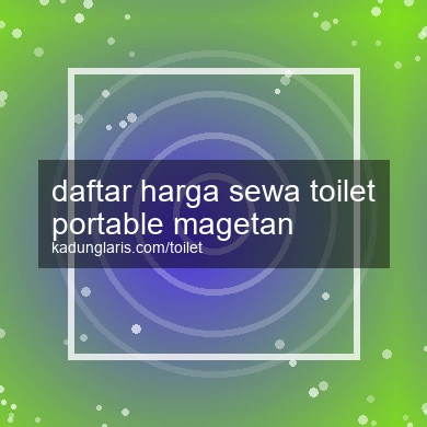 Daftar Harga Sewa Toilet Portable Magetan