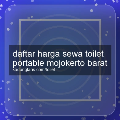 Daftar Harga Sewa Toilet Portable Mojokerto Barat