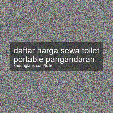 Daftar Harga Sewa Toilet Portable Pangandaran