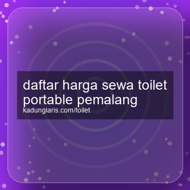 Daftar Harga Sewa Toilet Portable Pemalang