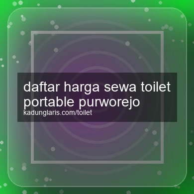 Daftar Harga Sewa Toilet Portable Purworejo