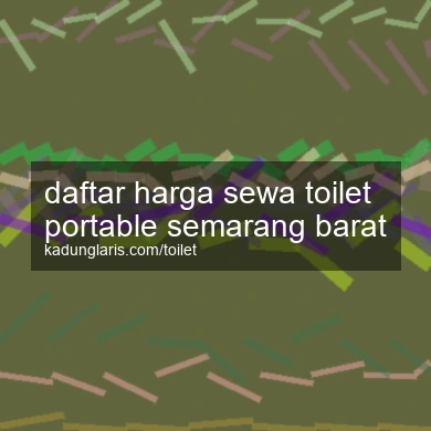 Daftar Harga Sewa Toilet Portable Semarang Barat