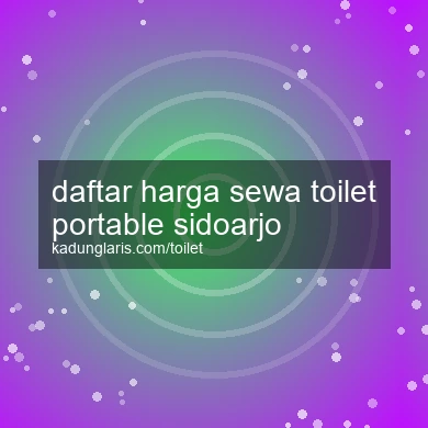 Daftar Harga Sewa Toilet Portable Sidoarjo
