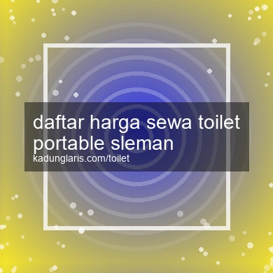 Daftar Harga Sewa Toilet Portable Sleman