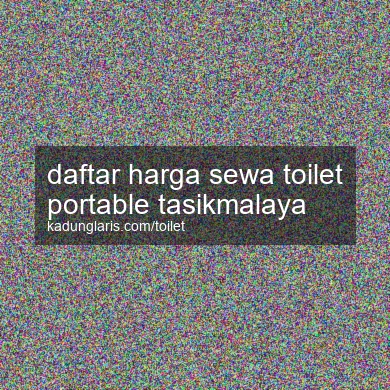 Daftar Harga Sewa Toilet Portable Tasikmalaya