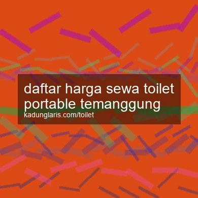 Daftar Harga Sewa Toilet Portable Temanggung