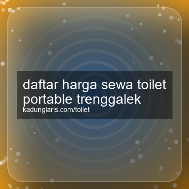 Daftar Harga Sewa Toilet Portable Trenggalek