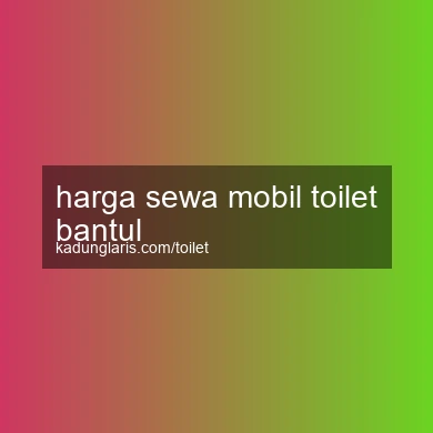 Harga Sewa Mobil Toilet Bantul