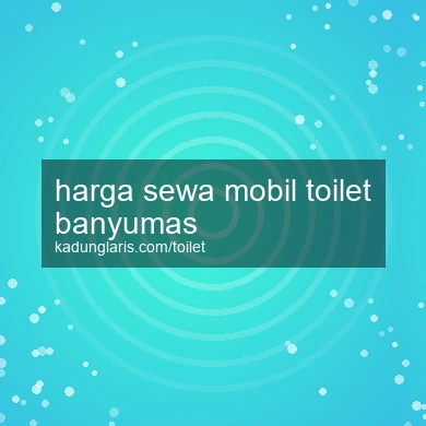 Harga Sewa Mobil Toilet Banyumas