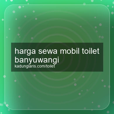 Harga Sewa Mobil Toilet Banyuwangi