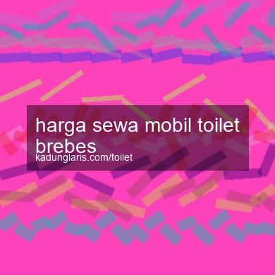 Harga Sewa Mobil Toilet Brebes