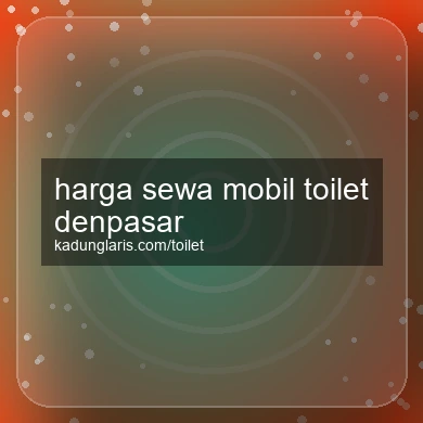 Harga Sewa Mobil Toilet Denpasar