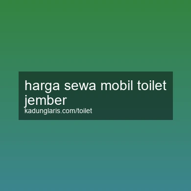 Harga Sewa Mobil Toilet Jember