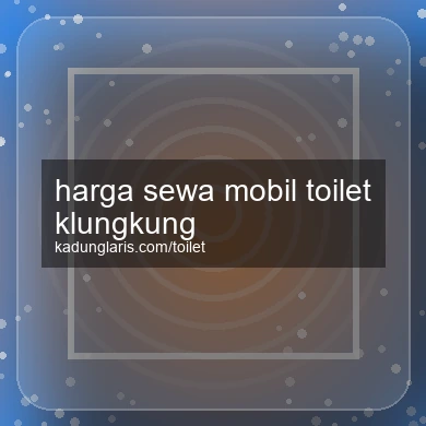 Harga Sewa Mobil Toilet Klungkung