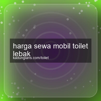 Harga Sewa Mobil Toilet Lebak