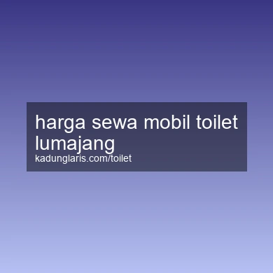 Harga Sewa Mobil Toilet Lumajang