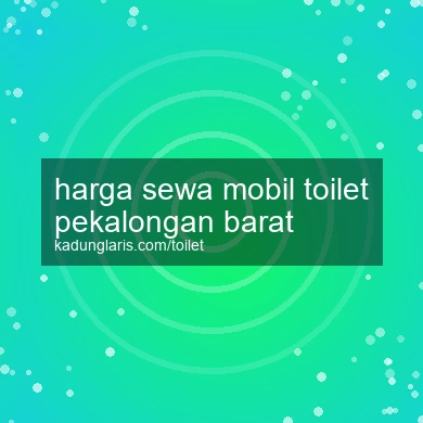 Harga Sewa Mobil Toilet Pekalongan Barat