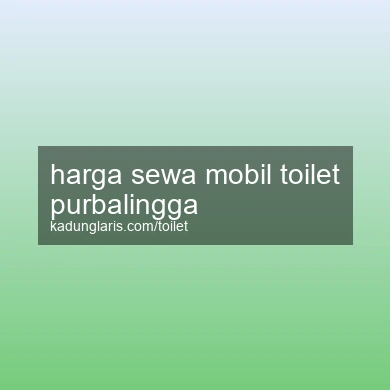 Harga Sewa Mobil Toilet Purbalingga