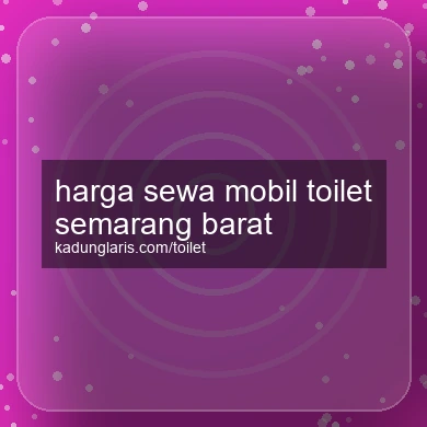Harga Sewa Mobil Toilet Semarang Barat