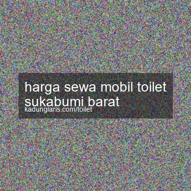 Harga Sewa Mobil Toilet Sukabumi Barat