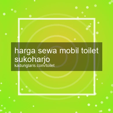 Harga Sewa Mobil Toilet Sukoharjo