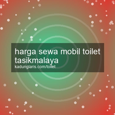 Harga Sewa Mobil Toilet Tasikmalaya