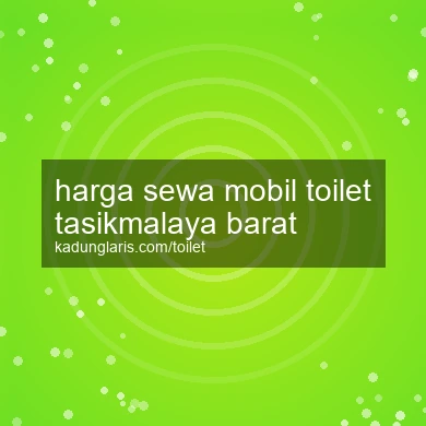 Harga Sewa Mobil Toilet Tasikmalaya Barat