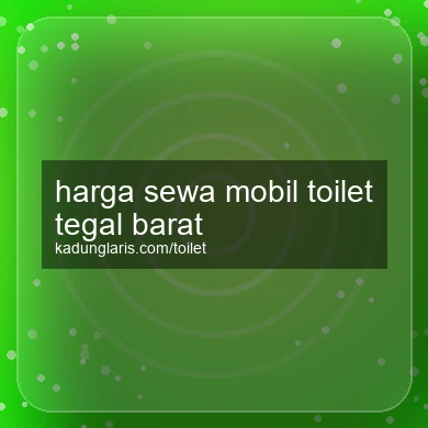 Harga Sewa Mobil Toilet Tegal Barat