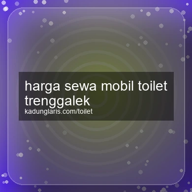 Harga Sewa Mobil Toilet Trenggalek