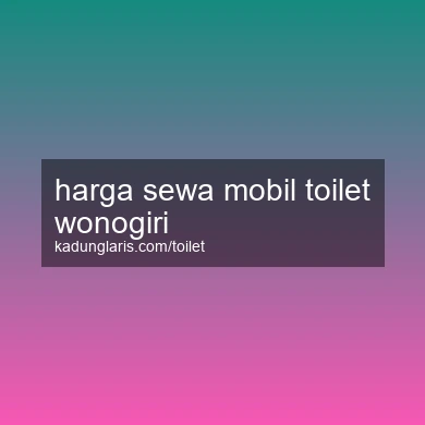Harga Sewa Mobil Toilet Wonogiri