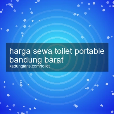 Harga Sewa Toilet Portable Bandung Barat