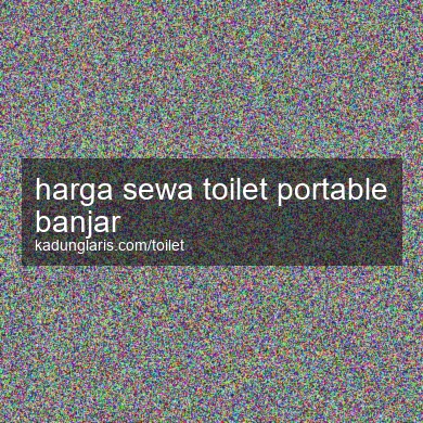 Harga Sewa Toilet Portable Banjar