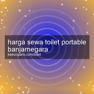 Harga Sewa Toilet Portable Banjarnegara