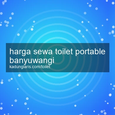 Harga Sewa Toilet Portable Banyuwangi