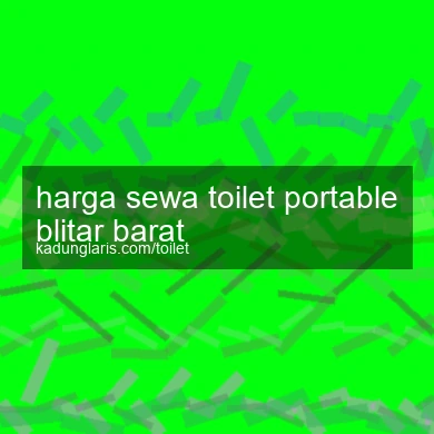 Harga Sewa Toilet Portable Blitar Barat