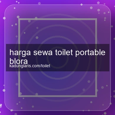 Harga Sewa Toilet Portable Blora