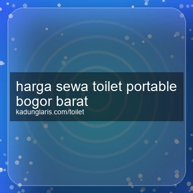 Harga Sewa Toilet Portable Bogor Barat