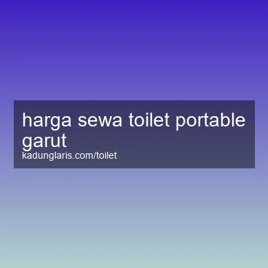 Harga Sewa Toilet Portable Garut