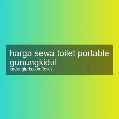Harga Sewa Toilet Portable Gunungkidul